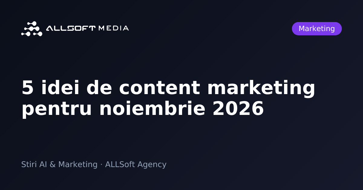 5 idei de content marketing pentru noiembrie 2026