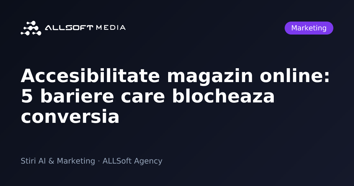 Accesibilitate magazin online: 5 bariere care blocheaza conversia
