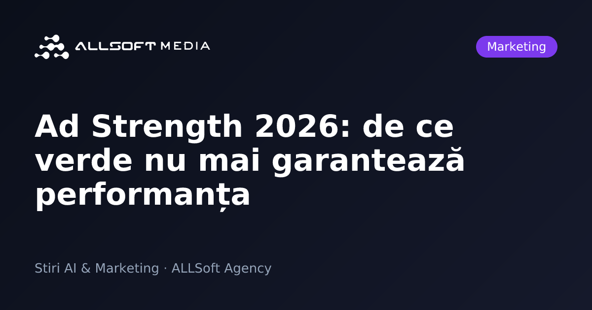 Ad Strength 2026: de ce verde nu mai garantează performanța