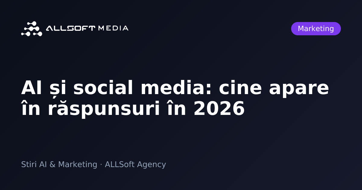 AI și social media: cine apare în răspunsuri în 2026