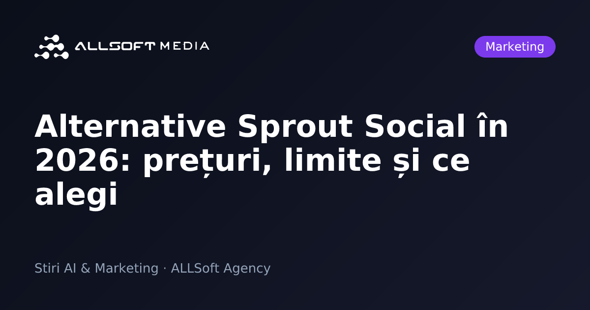 Alternative Sprout Social în 2026: prețuri, limite și ce alegi