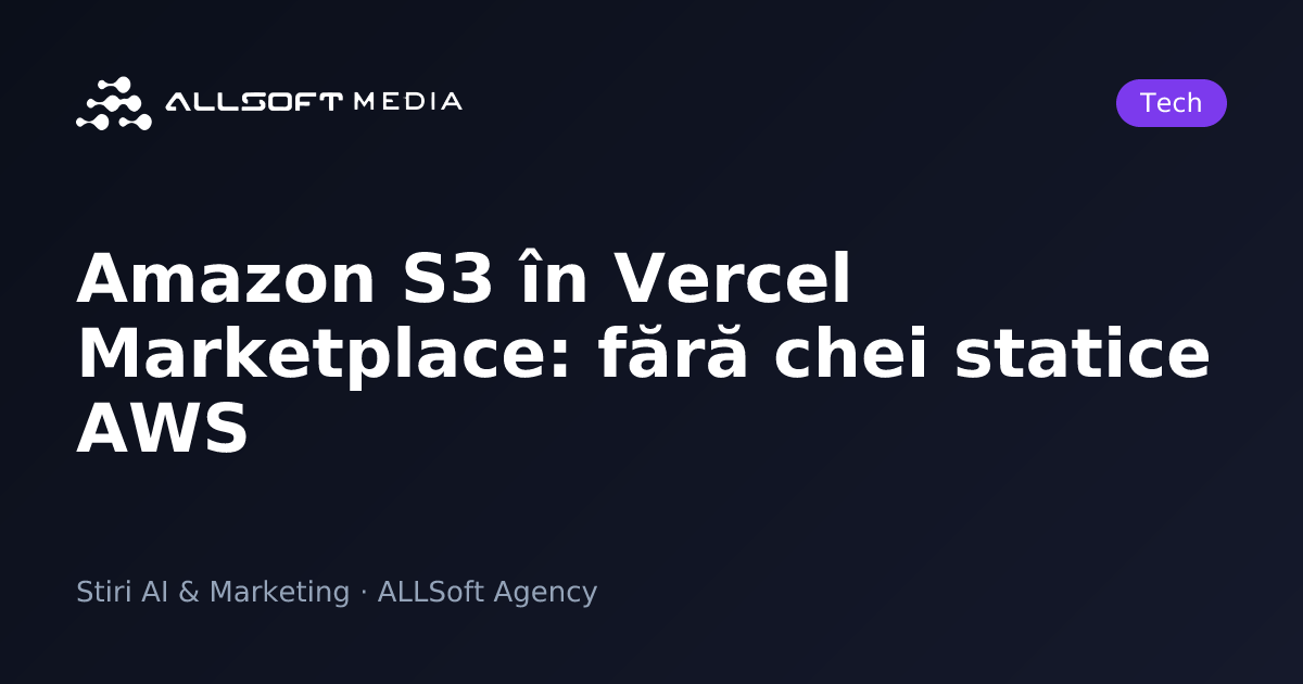 Amazon S3 în Vercel Marketplace: fără chei statice AWS