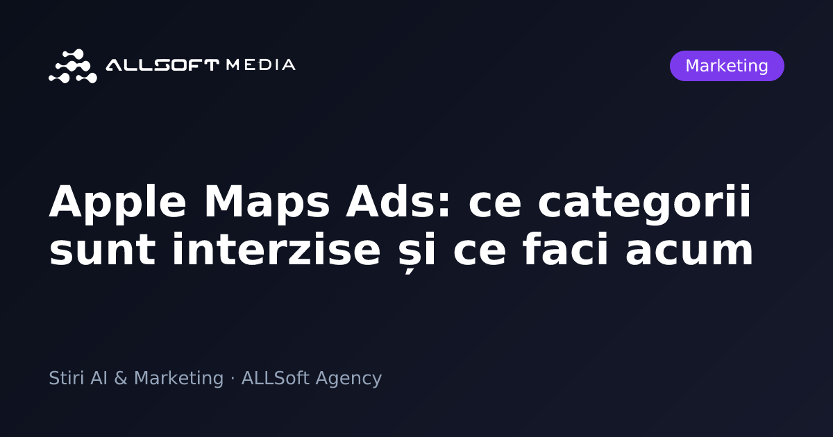 Apple Maps Ads: ce categorii sunt interzise și ce faci acum