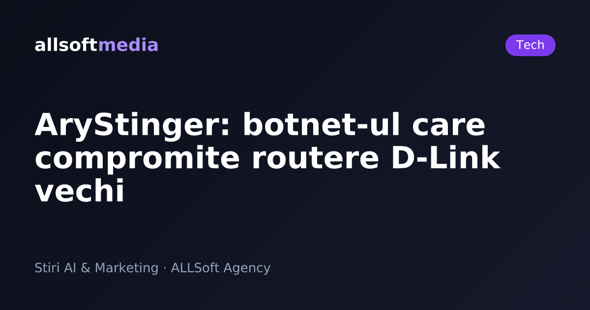 AryStinger: botnet-ul care compromite routere D-Link vechi