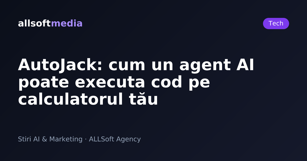 AutoJack: cum un agent AI poate executa cod pe calculatorul tău