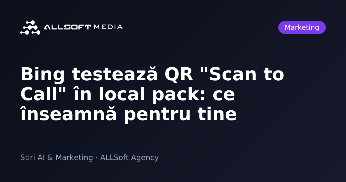 Bing testează QR "Scan to Call" în local pack: ce înseamnă pentru tine