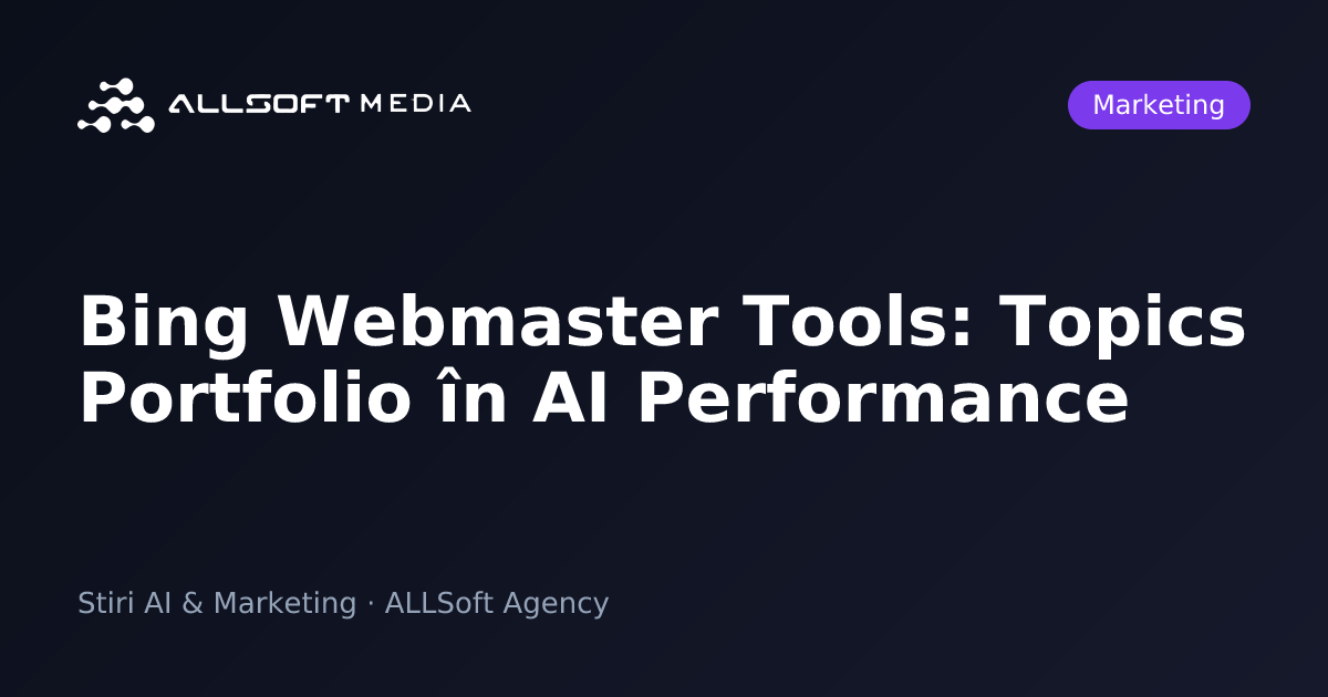 Bing Webmaster Tools: Topics Portfolio în AI Performance