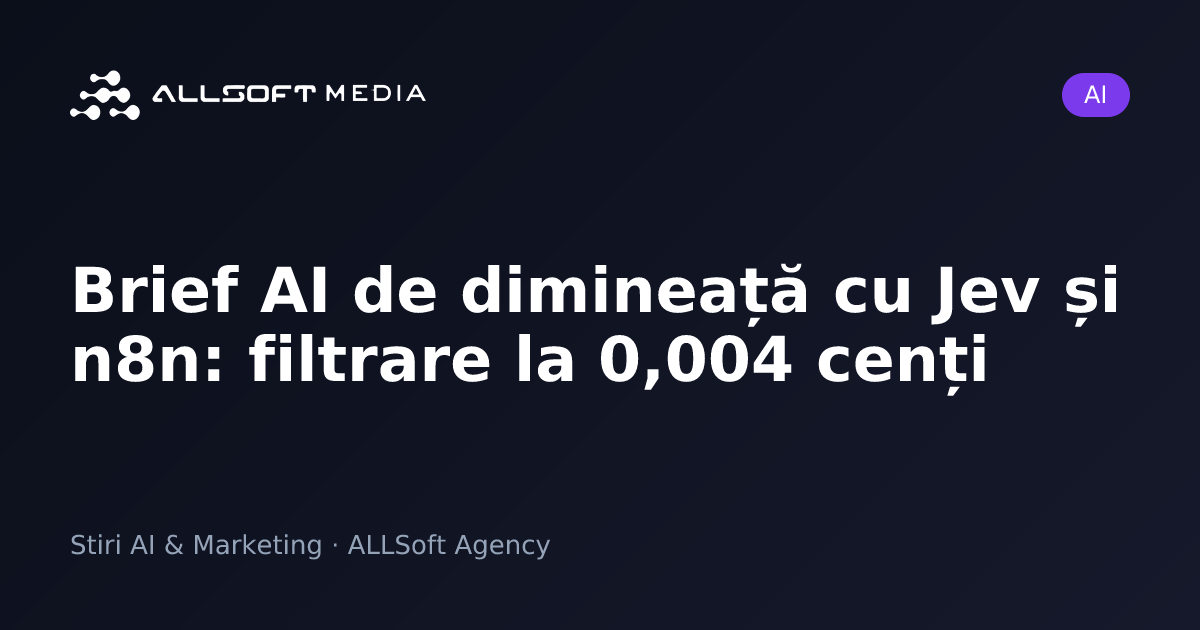Brief AI de dimineață cu Jev și n8n: filtrare la 0,004 cenți