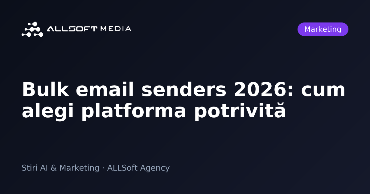 Bulk email senders 2026: cum alegi platforma potrivită