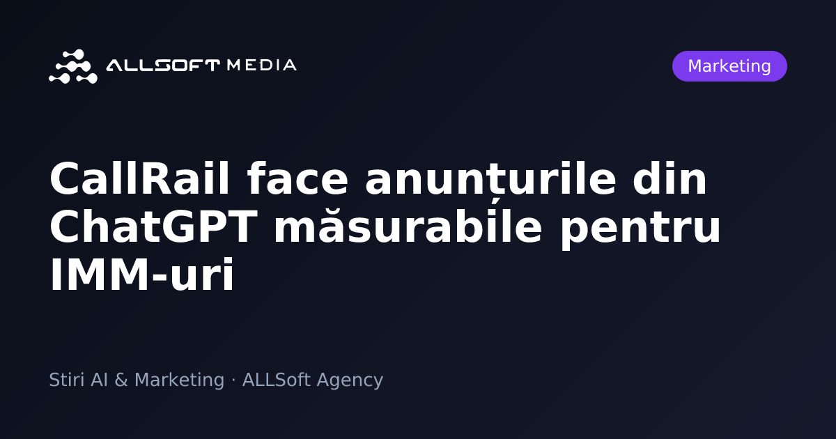 CallRail face anunțurile din ChatGPT măsurabile pentru IMM-uri