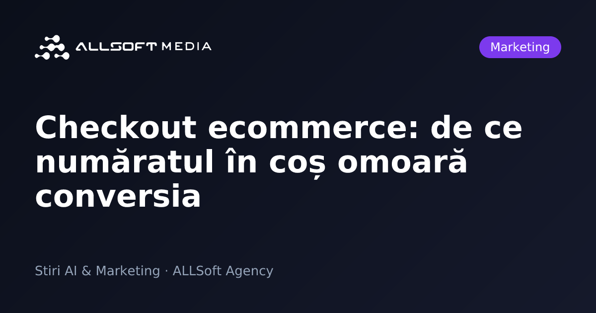 Checkout ecommerce: de ce număratul în coș omoară conversia