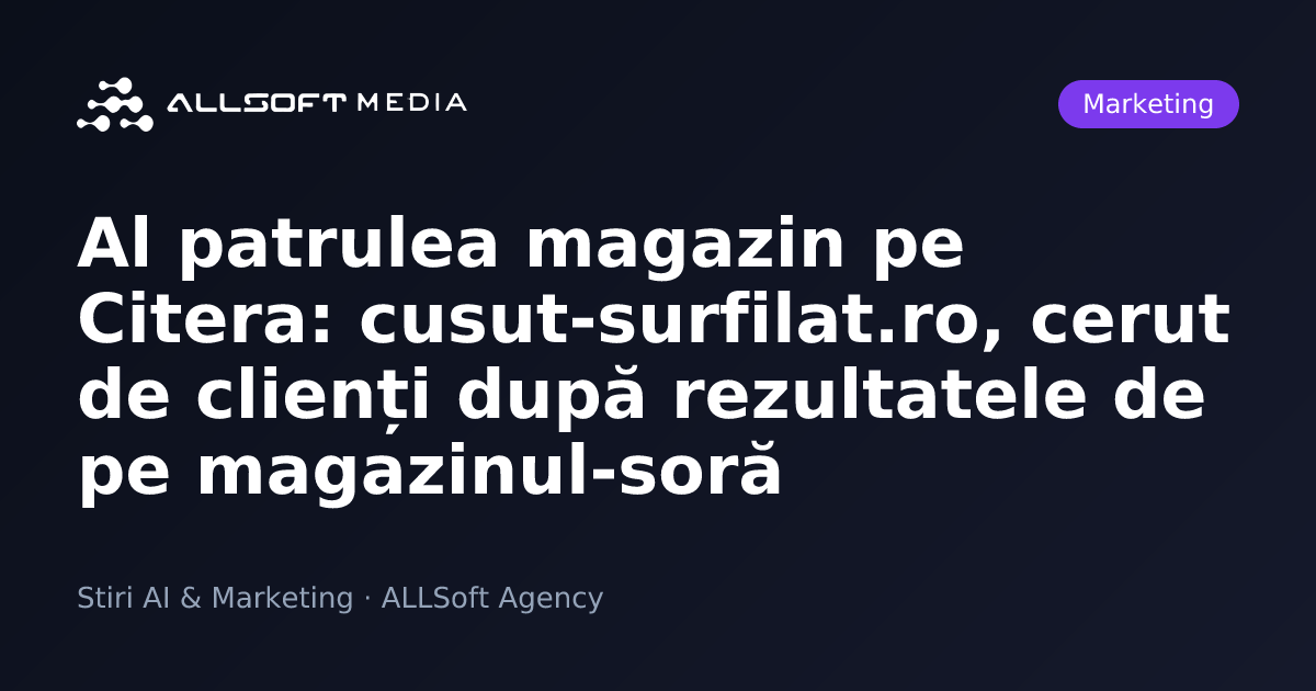Al patrulea magazin pe Citera: cusut-surfilat.ro, cerut de clienți după rezultatele de pe magazinul-soră