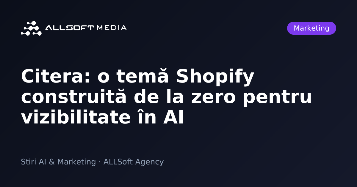 Citera: o temă Shopify construită de la zero pentru vizibilitate în AI
