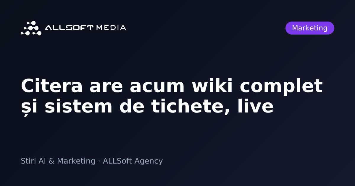 Citera are acum wiki complet și sistem de tichete, live