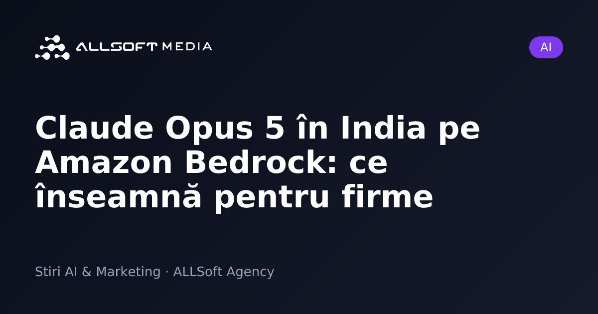 Claude Opus 5 în India pe Amazon Bedrock: ce înseamnă pentru firme