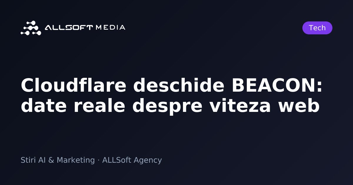 Cloudflare deschide BEACON: date reale despre viteza web