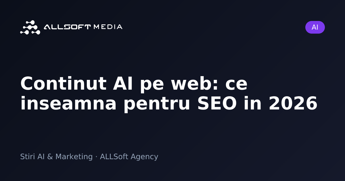 Continut AI pe web: ce inseamna pentru SEO in 2026