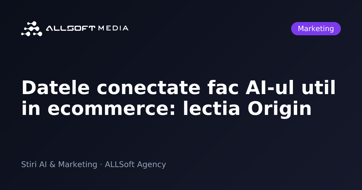 Datele conectate fac AI-ul util in ecommerce: lectia Origin