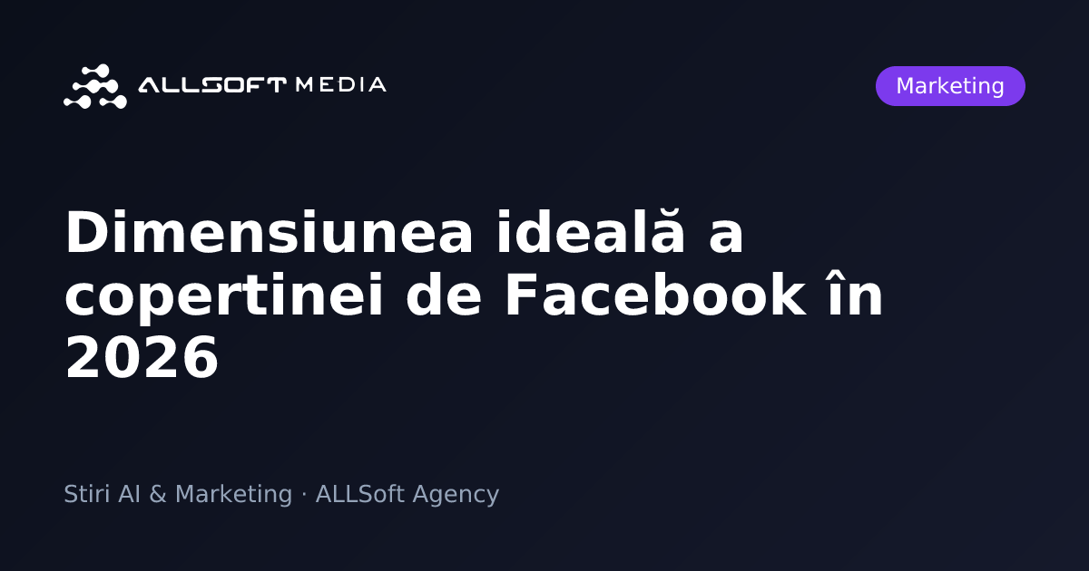 Dimensiunea ideală a copertinei de Facebook în 2026