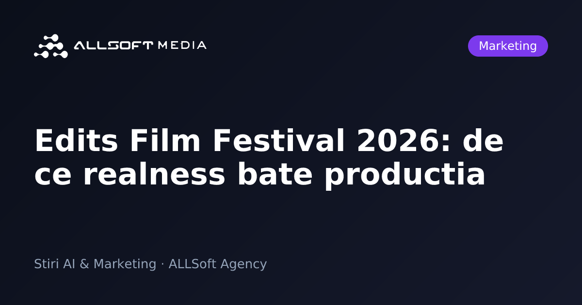 Edits Film Festival 2026: de ce realness bate productia