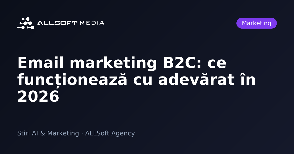 Email marketing B2C: ce funcționează cu adevărat în 2026