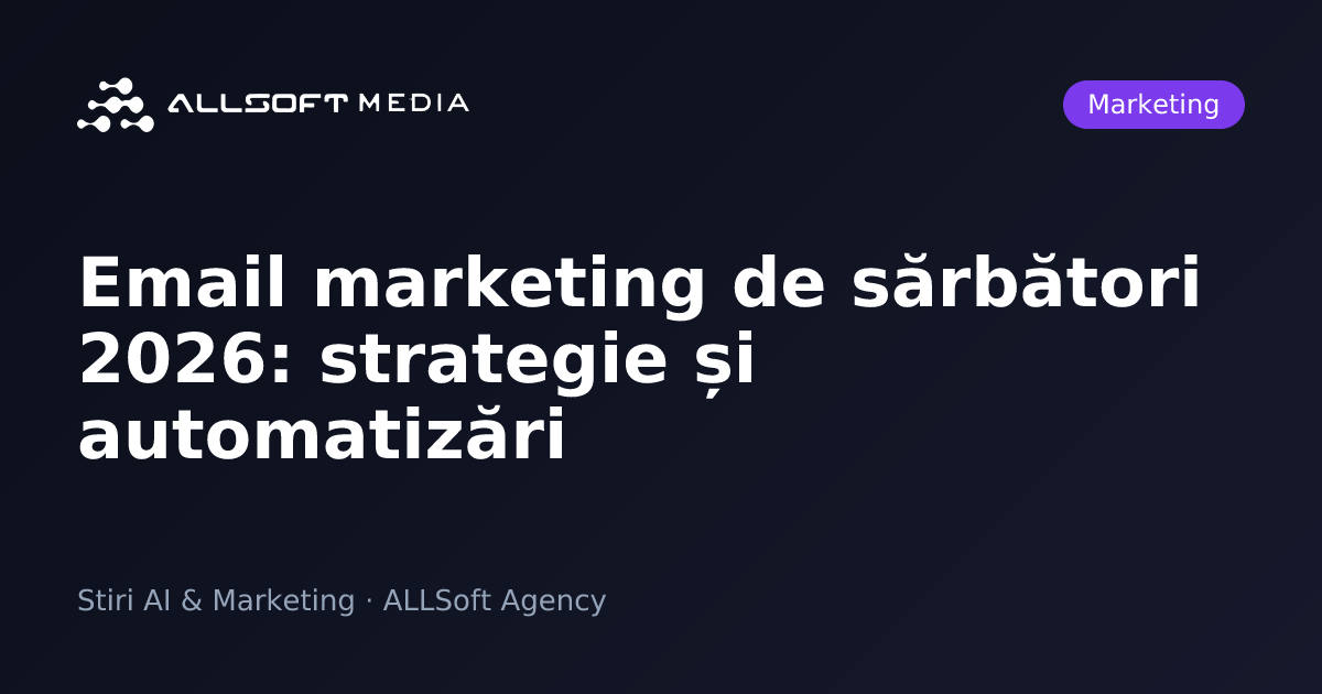 Email marketing de sărbători 2026: strategie și automatizări