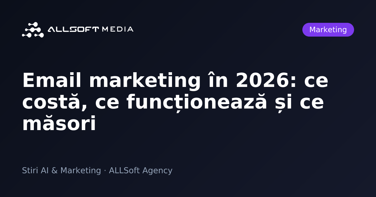 Email marketing în 2026: ce costă, ce funcționează și ce măsori