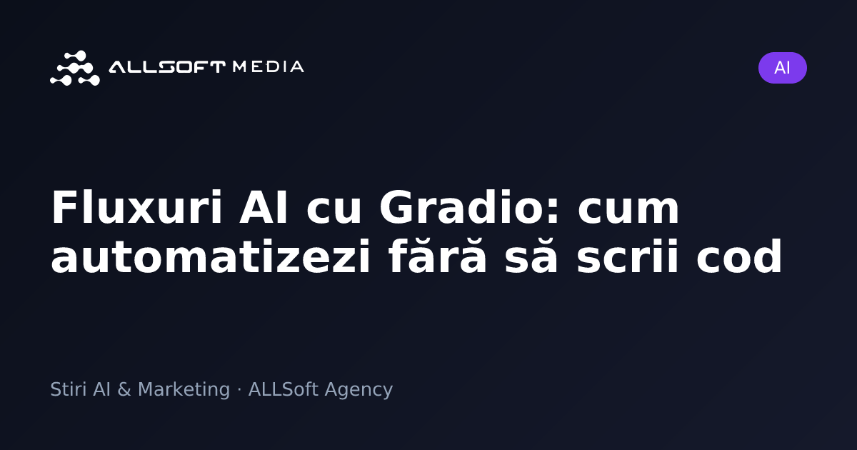 Fluxuri AI cu Gradio: cum automatizezi fără să scrii cod