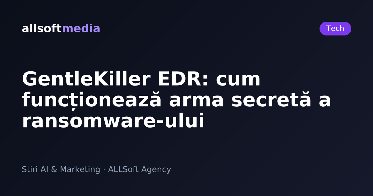 GentleKiller EDR: cum funcționează arma secretă a ransomware-ului