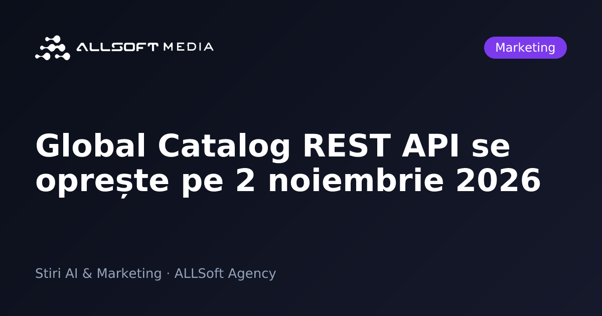 Global Catalog REST API se oprește pe 2 noiembrie 2026