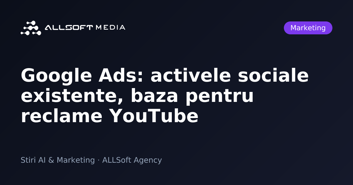 Google Ads: activele sociale existente, baza pentru reclame YouTube