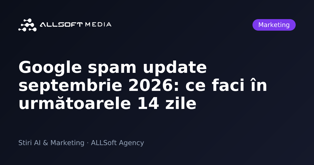 Google spam update septembrie 2026: ce faci în următoarele 14 zile