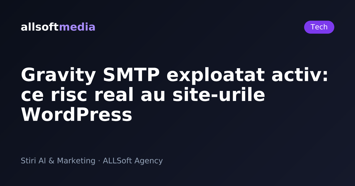 Gravity SMTP exploatat activ: ce risc real au site-urile WordPress