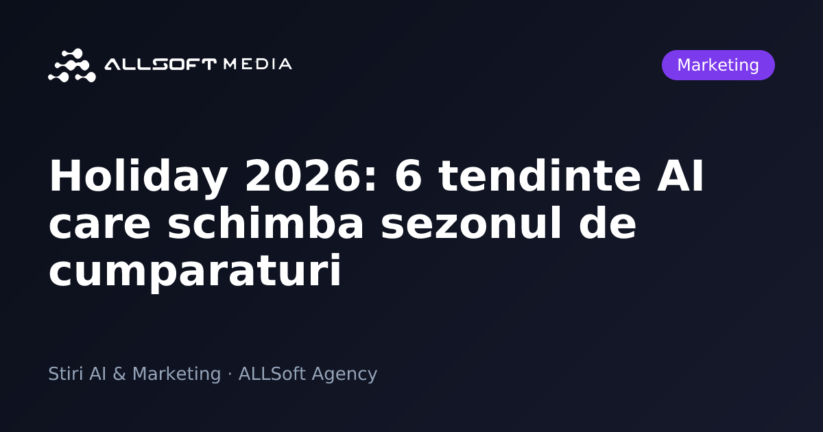 Holiday 2026: 6 tendinte AI care schimba sezonul de cumparaturi