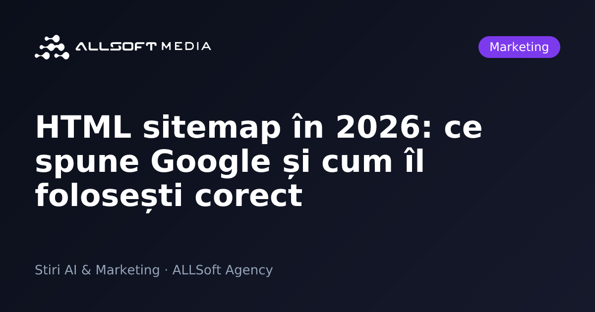 HTML sitemap în 2026: ce spune Google și cum îl folosești corect