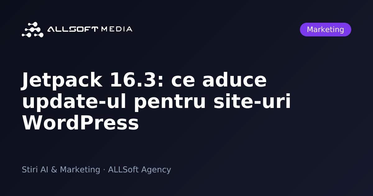 Jetpack 16.3: ce aduce update-ul pentru site-uri WordPress
