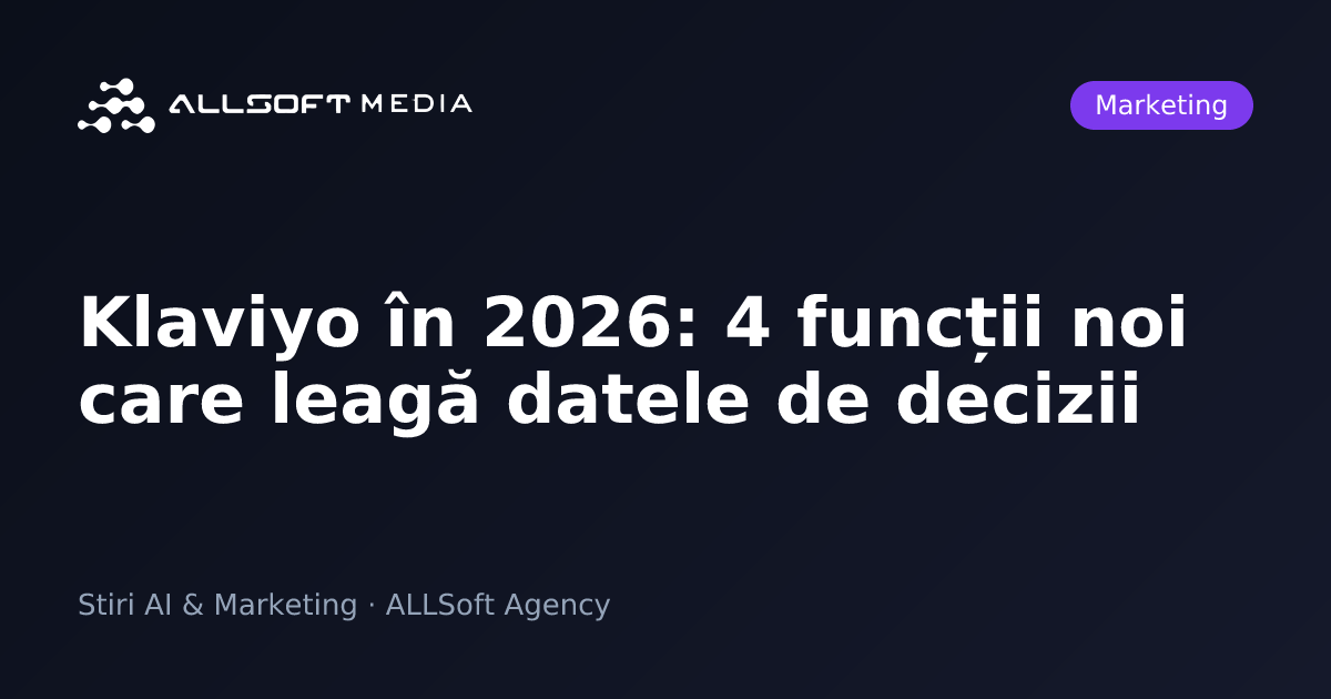 Klaviyo în 2026: 4 funcții noi care leagă datele de decizii