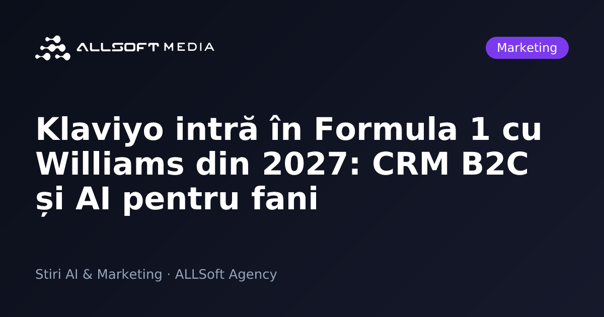 Klaviyo intră în Formula 1 cu Williams din 2027: CRM B2C și AI pentru fani