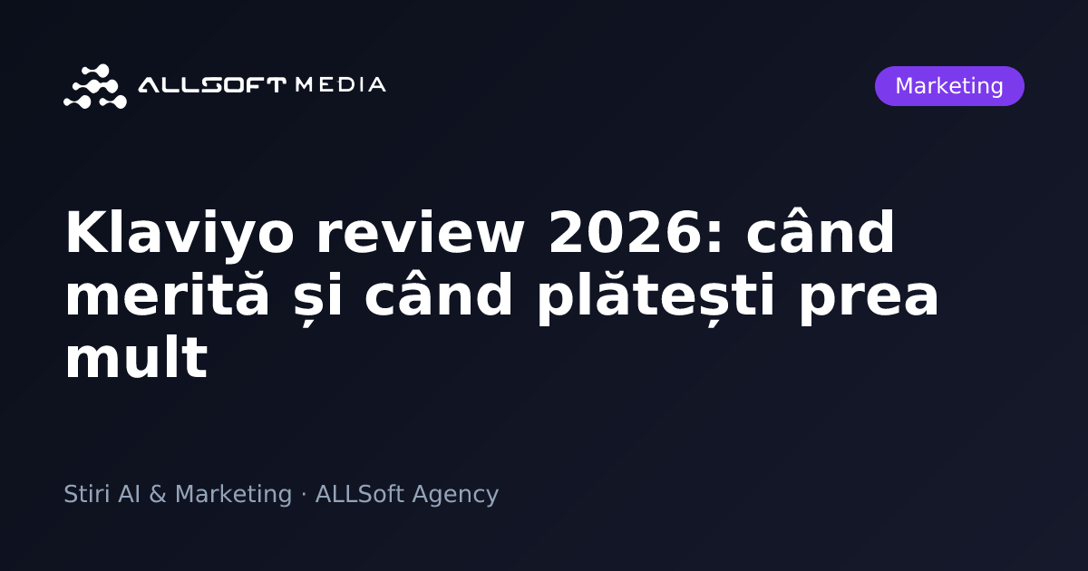 Klaviyo review 2026: când merită și când plătești prea mult