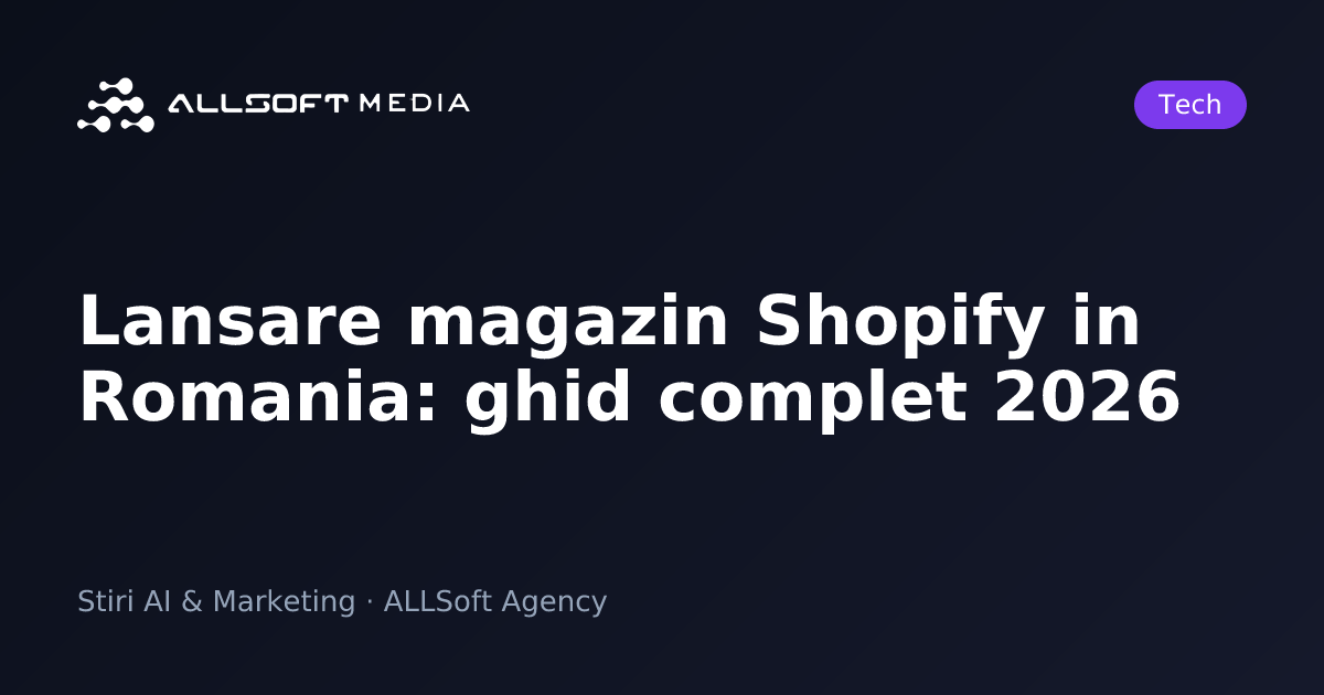 Lansare magazin Shopify in Romania: ghid complet 2026