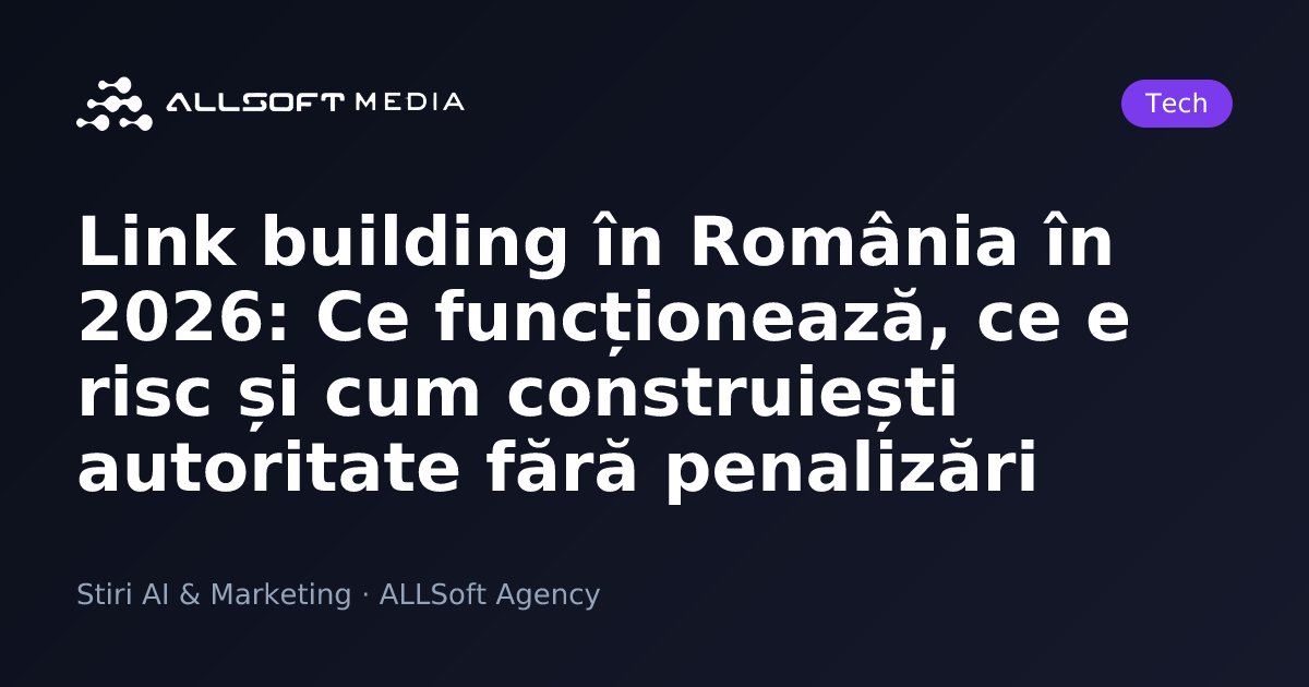 Link building în România în 2026: Ce funcționează, ce e risc și cum construiești autoritate fără penalizări
