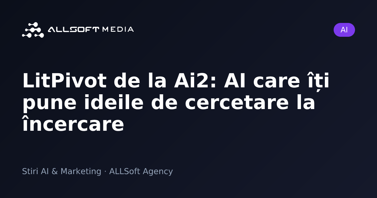 LitPivot de la Ai2: AI care îți pune ideile de cercetare la încercare