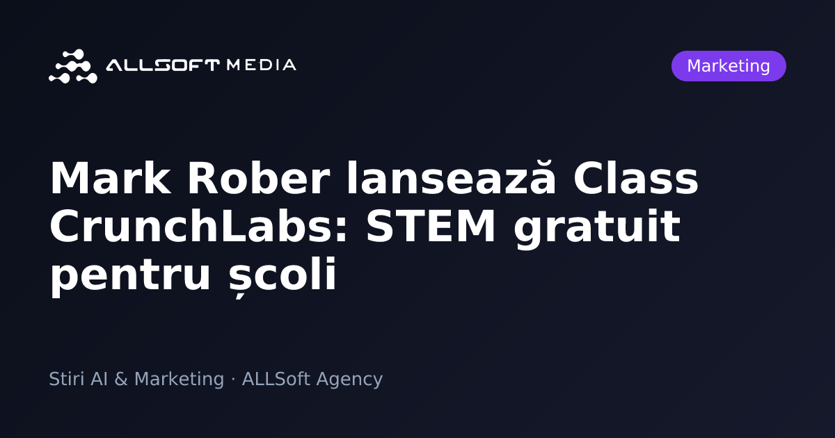 Mark Rober lansează Class CrunchLabs: STEM gratuit pentru școli