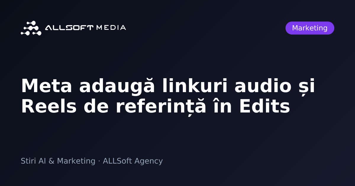Meta adaugă linkuri audio și Reels de referință în Edits
