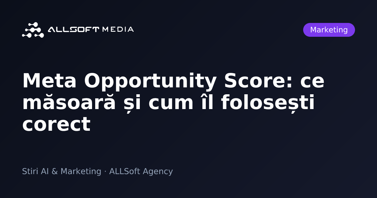 Meta Opportunity Score: ce măsoară și cum îl folosești corect