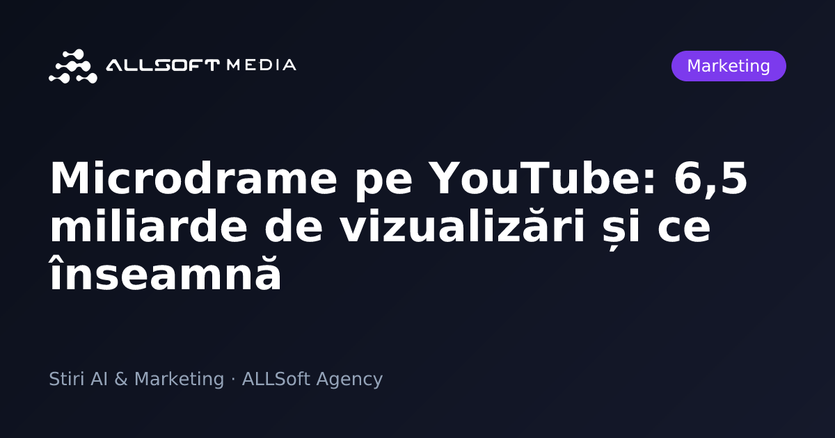 Microdrame pe YouTube: 6,5 miliarde de vizualizări și ce înseamnă
