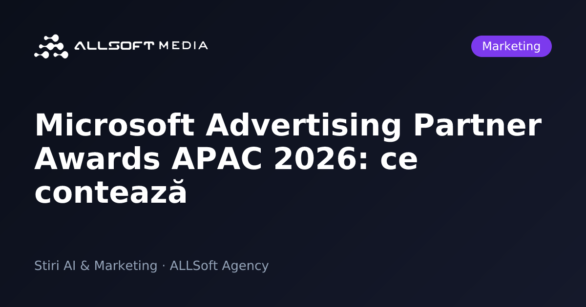 Microsoft Advertising Partner Awards APAC 2026: ce contează