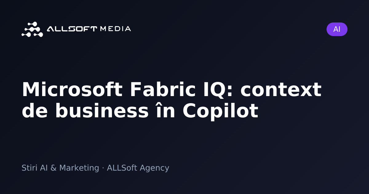 Microsoft Fabric IQ: context de business în Copilot