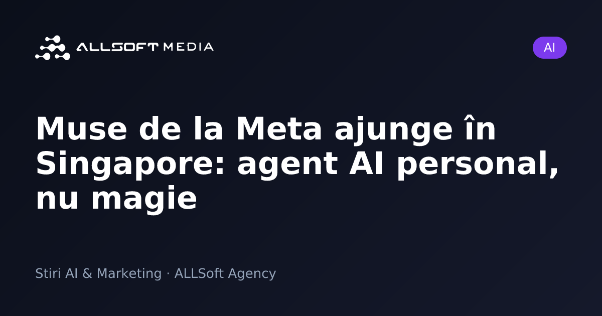 Muse de la Meta ajunge în Singapore: agent AI personal, nu magie