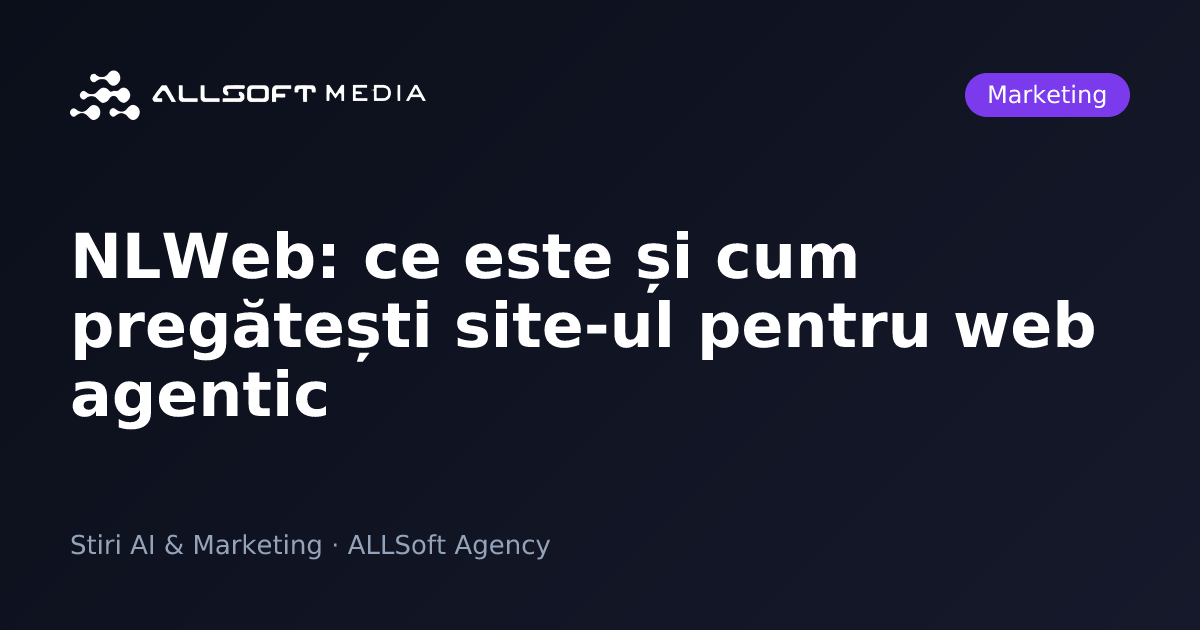NLWeb: ce este și cum pregătești site-ul pentru web agentic